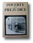 Poverty and Prejudice